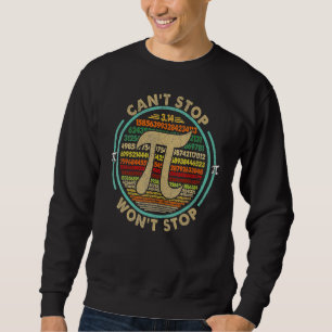 Sweatshirt Ne Peut Pas Arrêter Pi Gagne D'Arrêter Math Pi Jou