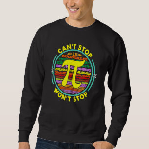 Sweatshirt Ne Peut Pas Arrêter Pi Gagne D'Arrêter Math Pi Jou