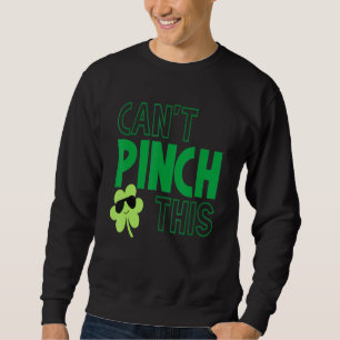 Sweatshirt Ne peut pas pincer cette mignonne sainte saint Pat