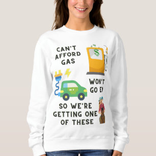 Sweatshirt Ne peut pas se payer l'essence ou EV si acheter un