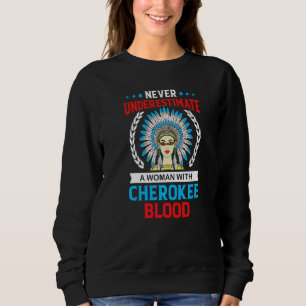 Sweatshirt Ne Sous-Estimez Jamais Une Femme Au Sang Cherokee