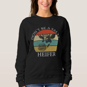 Sweatshirt Ne soyez pas une génisse salée vaches ferme vintag
