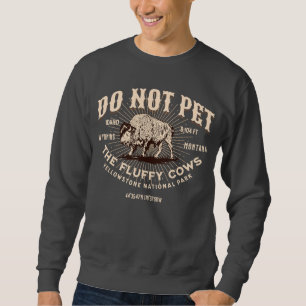 Sweatshirt Ne Touchez Pas Les Vaches Douces Bison De Yellowst