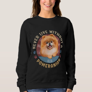 Sweatshirt Ne Vivez Jamais Sans Spitz Poméranien Aka Pom
