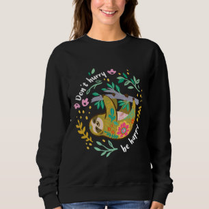 Sweatshirt Ne Vous Dépêchez Pas D'Être Heureux Mignonne Lazy