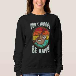 Sweatshirt Ne vous dépêchez pas d'être heureux Sloth