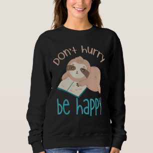 Sweatshirt Ne vous dépêchez pas d'être heureux Sloth Animal m