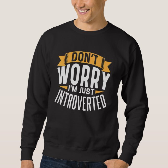 Sweatshirt Ne vous inquiétez pas Je suis juste introduit Intr (Devant)
