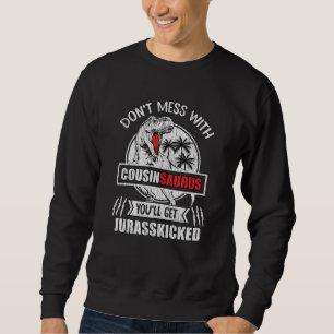 Sweatshirt Ne vous mêlez pas de la famille Cousin Saurus Dino