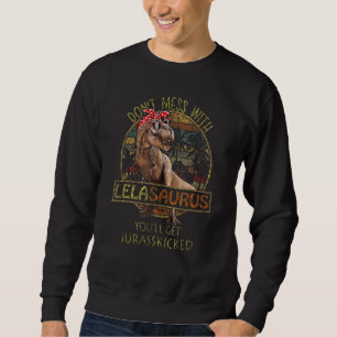 Sweatshirt Ne vous mêlez pas de Lélasaurus, vous obtiendrez J