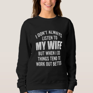 Sweatshirt N'écoutez pas toujours ma femme, mais essayez de t
