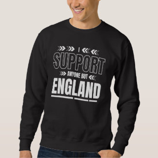 Sweatshirt N'importe qui sauf l'Angleterre Top Je soutiens N