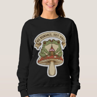 Sweatshirt No Romance, Just Vibes | Cute Frog Mushroom core