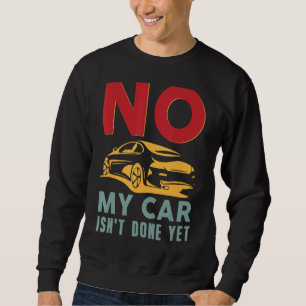 Sweatshirt Non Ma voiture n'est pas encore fait Auto Mécaniqu