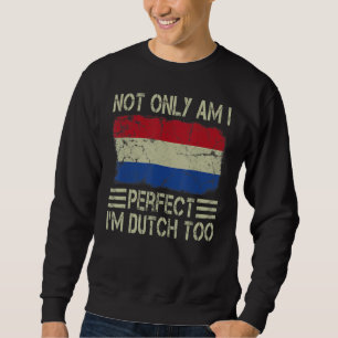 Sweatshirt Non seulement suis-je parfait je suis néerlandais 
