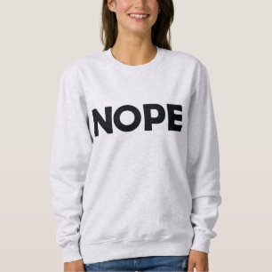 SWEATSHIRT NOPE