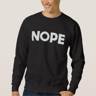 SWEATSHIRT NOPE