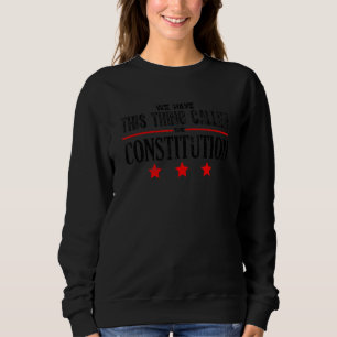 Sweatshirt Nous Avons Cette Chose Appelée La Constitution Pat
