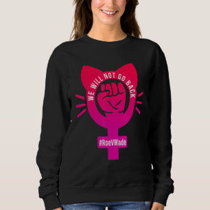Sweatshirt Nous Ne Reviendrons Pas Protéger Roe V Wade 73 Rai