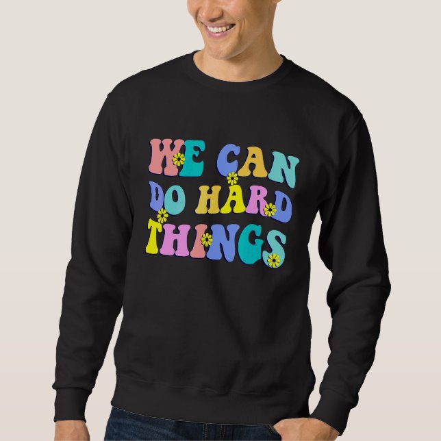 Sweatshirt Nous pouvons faire des choses difficiles Professeu (Devant)