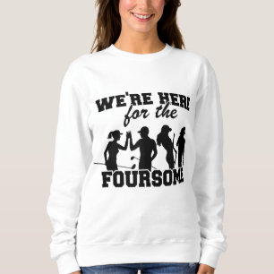 Sweatshirt Nous sommes ici pour le 4 Funny Golf
