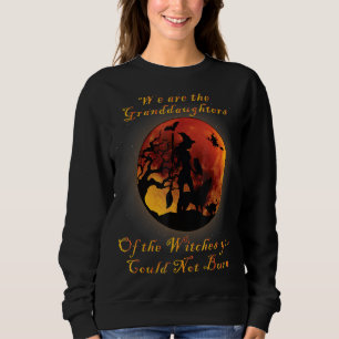 Sweatshirt Nous Sommes Les Petites-Filles Des Sorcières Que V