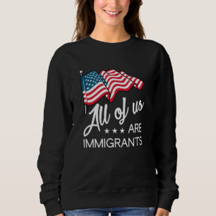 Sweatshirt Nous Sommes Tous Des Immigrants