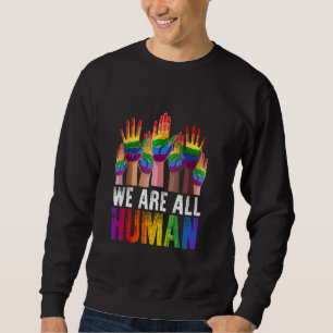 Sweatshirt Nous sommes tous humains LGBTQ Gay pride Mois Rain