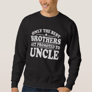 Sweatshirt Nouveau oncle Faire-part Meilleurs Frères Soyez pr