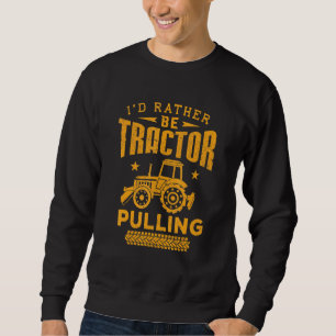 Sweatshirt Numéro De Conducteur De Tracteur Plutôt Être Tract