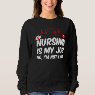 Sweatshirt Nursing Is My Job Fool's Day Funny Nurse April Foo