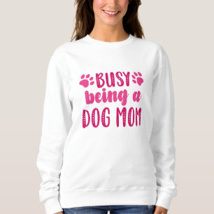 Sweatshirt Occupé Être Une Maman De Chien