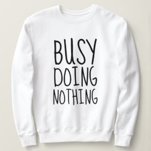 Sweatshirt Occupé Ne Rien Faire