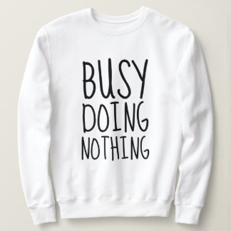 Sweatshirt Occupé Ne Rien Faire