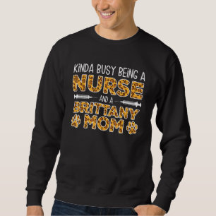 Sweatshirt Occupée à être infirmière chien mère - Brittany Ma