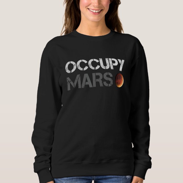 Sweatshirt Occupy Mars Astronomy Space Explorer Rocket Scienc (Devant)
