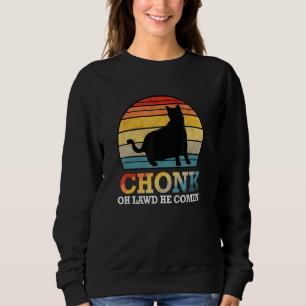 Sweatshirt Oh Lawd He Comin Chonk Chat Mème Retro Style Chonk
