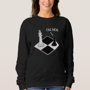 Sweatshirt Oh No King Pawn Chess Piece Drôle Joueur d'échecs