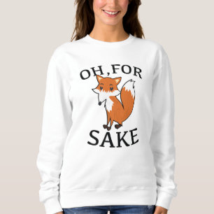 Sweatshirt Oh, Pour Fox Sake
