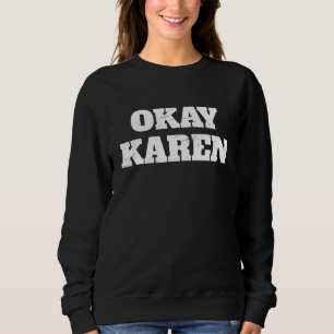 Sweatshirt Ok Karen Meme
