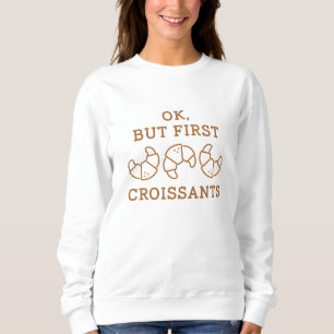 Sweatshirt Ok Mais Les Premiers Croissants