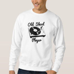Sweatshirt Old Skool Player Vinyl Record Tourne-disque DJ