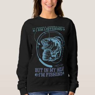 Sweatshirt On dirait que j'écoute, mais je pêche