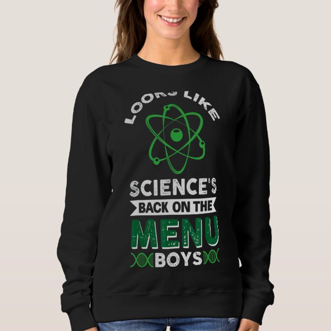 Sweatshirt On dirait que la science est de retour sur le menu (Devant)