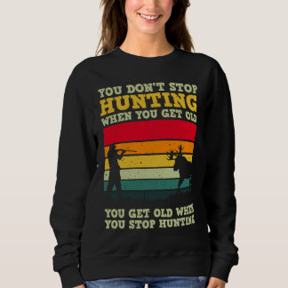 Sweatshirt On ne cesse pas de chasser quand on vieillit pour 