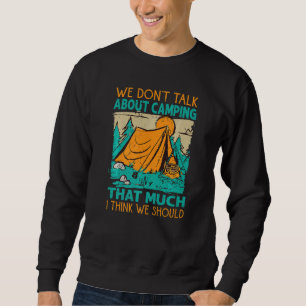 Sweatshirt On ne parle pas beaucoup de camping je pense que s