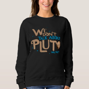 Sweatshirt On ne parle pas de l'astronomie Pluto, on n'oublie