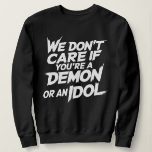 Sweatshirt On ne se soucie pas que vous soyez un démon ou une