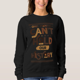 Sweatshirt One Month Can't Hold Our History African Black His