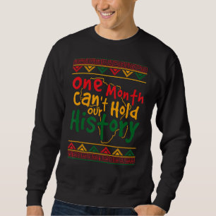 Sweatshirt One Month Can't Hold Our History African Black His